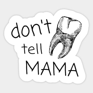 Don't tell MAMA - Sharp Objects Sticker